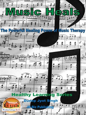 cover image of Music Heals--The Powerful Healing Power of Music Therapy